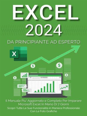 cover image of Excel--Il Manuale Più Aggiornato e Completo Per Imparare Microsoft Excel in Meno di 7 Giorni. Scopri Tutte Le Sue Funzionalità in Maniera Professionale Con le Foto Grafiche
